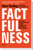 Factfulness. Dieci ragioni per cui non capiamo il mondo. E perché le cose vanno meglio di come pensiamo