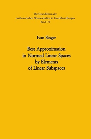 Singer, Ivan. Best Approximation in Normed Linear Spaces by Elements of Linear Subspaces. Springer Berlin Heidelberg, 2014.