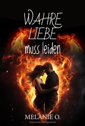 O., Melanie. Wahre Liebe muss leiden. Österr. Literaturgesell., 2026.