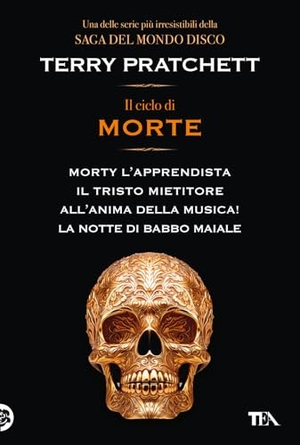 Pratchett, Terry. Il ciclo di Morte. Morty l'apprendista-Il tristo mietitore-All'anima della musica-La notte di Babbo Maiale. TEA, 2025.