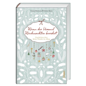 Hartmann, Tiziana. Wenn der Himmel Weihnachten berührt - Geschichten über kleine Wunder im Alltag. St. Benno Verlag GmbH, 2026.