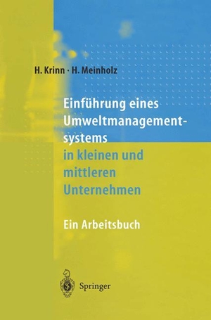 Meinholz, Heinz / Helmut Krinn. Einführung eines Umweltmanagementsystems in kleinen und mittleren Unternehmen - Ein Arbeitsbuch. Springer Berlin Heidelberg, 2012.
