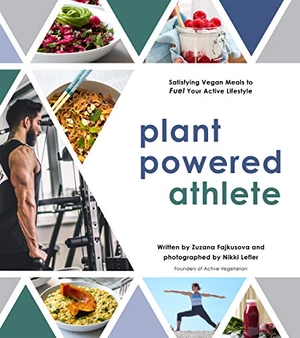 Fajkusova, Zuzana / Nikki Lefler. Plant Powered Athlete - Satisfying Vegan Meals to Fuel Your Active Lifestyle. Page Street Publishing, 2020.