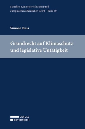 Buss, Simona. Grundrecht auf Klimaschutz und legislative Untätigkeit. Verlag Österreich GmbH, 2025.