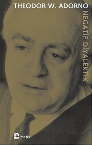 W. Adorno, Theodor. Negatif Diyalektik. Metis Yayincilik, 2019.