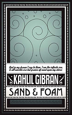 Gibran, Kahlil. Sand & Foam. White Crow Books, 2010.