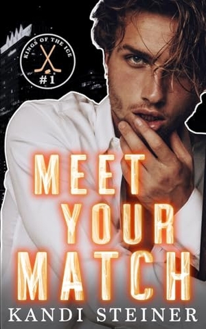 Steiner, Kandi. Meet Your Match. Kandi Steiner, LLC, 2023.