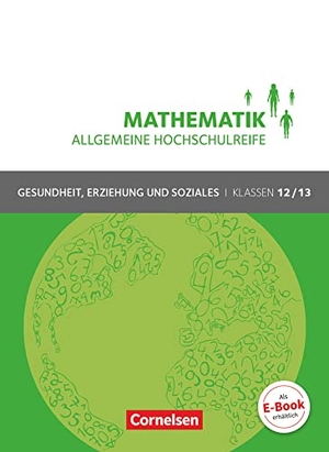 Brüggemann, Juliane / Michael, Hildegard et al. Mathematik Klasse 12/13. Schülerbuch Allgemeine Hochschulreife - Gesundheit, Erziehung und Soziales. Cornelsen Verlag GmbH, 2015.