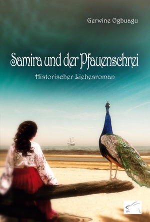 Ogbuagu, Gerwine. Samira und der Pfauenschrei - historischer Liebesroman. Edition Paashaas Verlag (EPV), 2022.