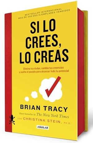 Tracy, Brian. Si Lo Crees, Lo Creas (Edición Cantos Pintados / Believe It to Achieve It (Sprayed Edges Edition). Prh Grupo Editorial, 2025.