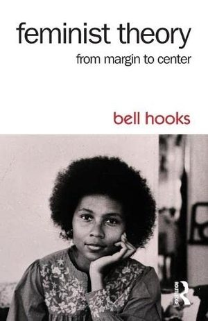 Hooks, Bell. Feminist Theory - From Margin to Center. Taylor & Francis, 2014.
