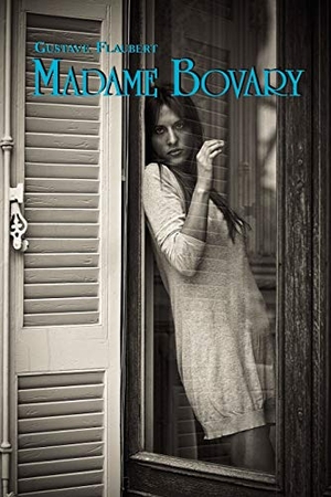 Flaubert, Gustave / Alexander Vassiliev. French Classics in French and English - Madame Bovary by Gustave Flaubert (Dual-Language Book). Alexander Vassiliev, 2010.