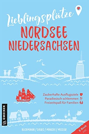 Beckmann, Joachim / Diers, Knut et al. Lieblingsplätze Nordsee Niedersachsen - Orte für Herz, Leib und Seele. Gmeiner Verlag, 2023.