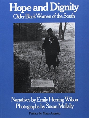 Wilson, Emily. Hope and Dignity: Older Black Women of the South. Temple University Press, 1992.