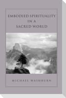 Embodied Spirituality in a Sacred World
