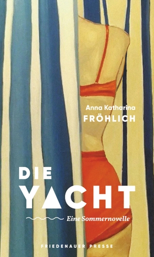 Fröhlich, Anna Katharina. Die Yacht - Eine Sommernovelle. Matthes & Seitz Verlag, 2024.