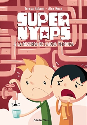 Solana, Teresa. Supernyaps 2. A la recerca de l'aigua perduda. Estrella Polar, 2014.