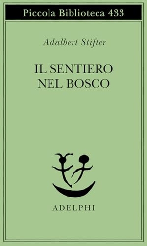 Stifter, Adalbert. Il sentiero nel bosco. , 1999.