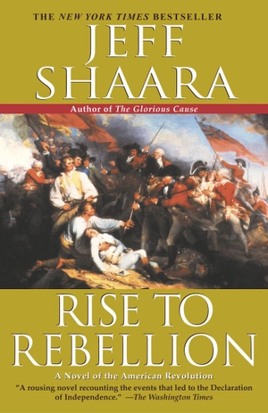Shaara, Jeff. Rise to Rebellion. Random House Publishing Group, 2001.
