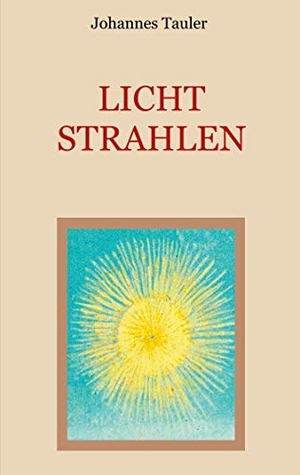 Tauler, Johannes. Lichtstrahlen. Books on Demand, 2021.