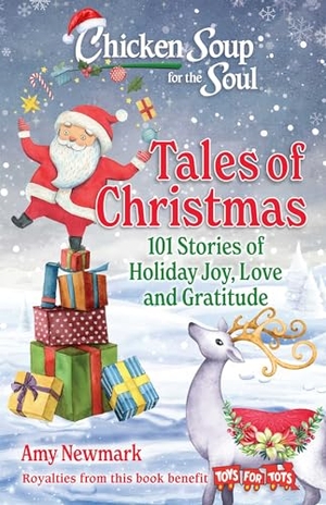 Newmark, Amy. Chicken Soup for the Soul: Tales of Christmas - 101 Stories of Holiday Joy, Love and Gratitude. Chicken Soup for the Soul, 2024.