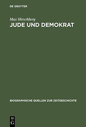 Hirschberg, Max. Jude und Demokrat - Erinnerungen eines Münchener Rechtsanwalts 1883 bis 1939. De Gruyter Oldenbourg, 1998.