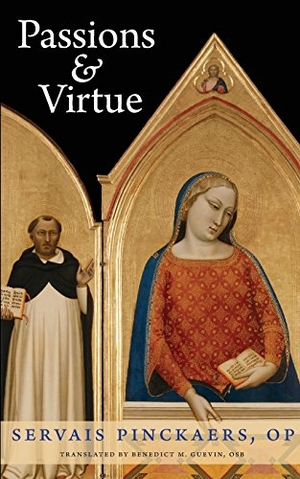 Pinckaers, Servais. Passions and Virtue. Catholic University of America Press, 2016.
