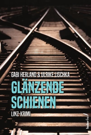 Lischka, Ulrike / Gabi Herland. Glänzende Schienen. Federfrei Verlag, 2024.