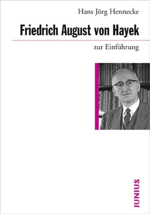 Hennecke, Hans Jörg. Friedrich August von Hayek zur Einführung. Junius Verlag GmbH, 2008.