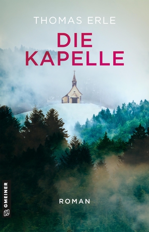 Erle, Thomas. Die Kapelle - Roman. Gmeiner Verlag, 2024.