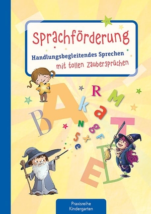 Weitzer, Katrin. Sprachförderung - Handlungsbegleitendes Sprechen mit tollen Zaubersprüchen, Experimenten und Aktionen. Kaufmann Ernst Vlg GmbH, 2021.