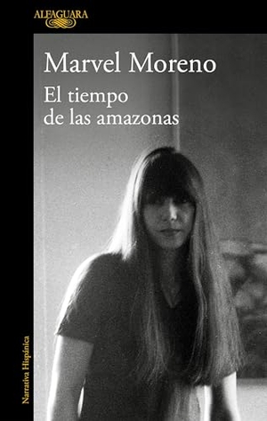 Moreno, Marvel. El Tiempo de Las Amazonas / The Time of the Amazon. Prh Grupo Editorial, 2021.