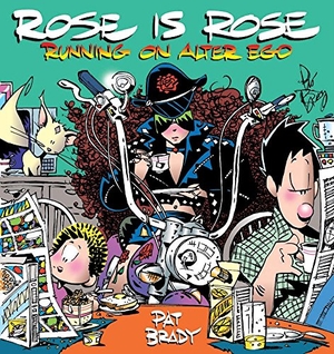 Brady, Pat. Rose Is Rose Running on Alter Ego: A Rose Is Rose Collection. Andrews McMeel Publishing, 2005.