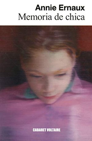 Vázquez, Lydia / Annie Ernaux. Memoria de chica. Editorial Cabaret Voltaire, 2016.