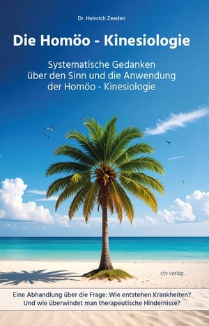 Zeeden, Heinrich. Die Homöo - Kinesiologie - Systematische Gedanken über den Sinn und die Anwendung der Homöo - Kinesiologie. Ctv Verlag, 2025.