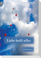 Liebe heilt alles
