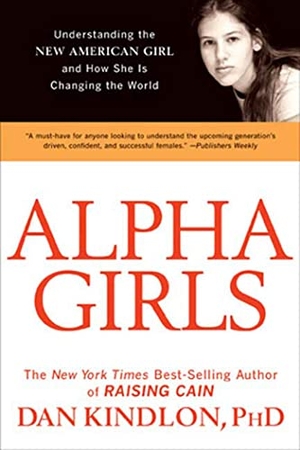 Kindlon, Dan. Alpha Girls - Understanding the New American Girl and How She Is Changing the World. Harmony/Rodale, 2007.