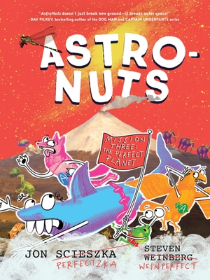 Scieszka, Jon. Astronuts Mission Three: The Perfect Planet. Chronicle Books, 2026.