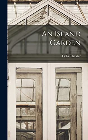Thaxter, Celia. An Island Garden. Creative Media Partners, LLC, 2022.