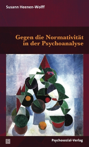 Heenen-Wolff, Susann. Gegen die Normativität in der Psychoanalyse. Psychosozial Verlag GbR, 2018.