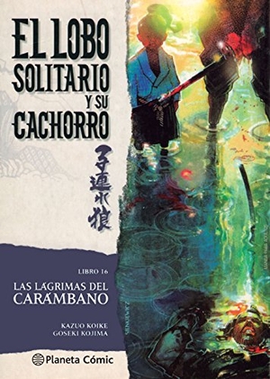 Koike, Kazuo / Goseki Kojima. Lobo solitario y su cachorro, Las lágrimas del carámbano. Planeta DeAgostini Cómics, 2016.