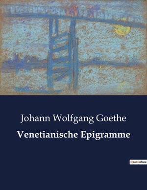 Goethe, Johann Wolfgang. Venetianische Epigramme. Culturea, 2023.