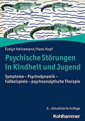 Heinemann, Evelyn / Hans Hopf. Psychische Störungen in Kindheit und Jugend - Symptome - Psychodynamik - Fallbeispiele - psychoanalytische Therapie. Kohlhammer W., 2021.
