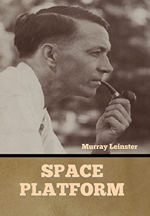 Leinster, Murray. Space Platform. Bibliotech Press, 2022.
