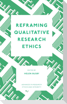 Reframing Qualitative Research Ethics