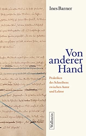 Barner, Ines. Von anderer Hand - Praktiken des Schreibens zwischen Autor und Lektor. Wallstein Verlag GmbH, 2021.