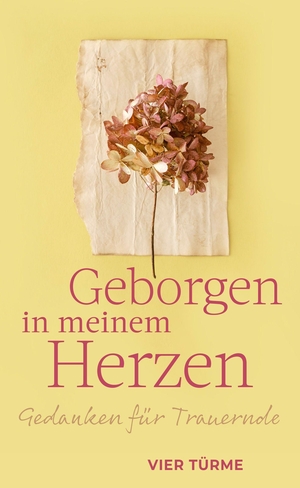 Fritsch, Marlene (Hrsg.). Geborgen in meinem Herzen - Gedanken für Trauernde. Vier Tuerme GmbH, 2026.