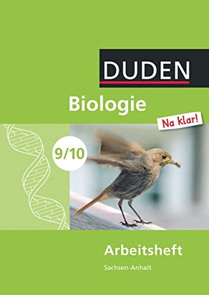 Berger, Jan M. / Brumm, Thoralf et al. Biologie Na klar! 9./10 Arbeitsheft Sachsen-Anhalt Sekundarschule. Duden Schulbuch, 2011.