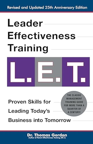 Gordon, Thomas. Leader Effectiveness Training: L.E.T. (Revised) - L.E.T.. Penguin Publishing Group, 2001.