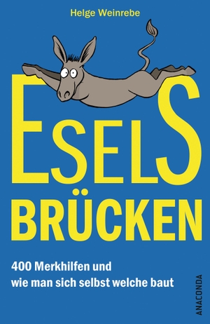 Weinrebe, Helge. Eselsbrücken - 400 Merkhilfen und wie man sich selbst welche baut. Anaconda Verlag, 2014.